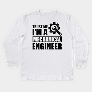 Trust me I'm a mechanical engineer Kids Long Sleeve T-Shirt